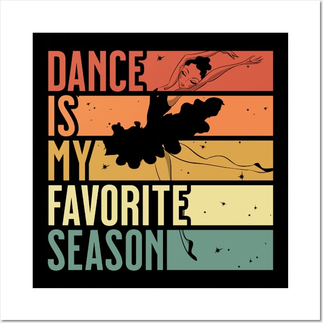 Girls Dance Is My Favorite Season Dancing Gift Wall Art by grendelfly73